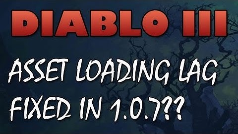 Diablo 3: Asset Loading Lag & Stuttering Fixed in 1.0.7?