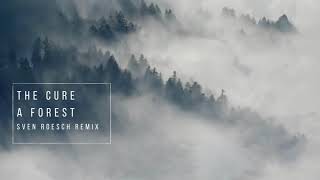 THE CURE - A FOREST - SVEN ROESCH REMIX (Tech House Remix)