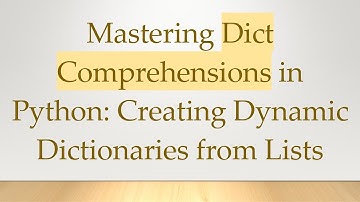 Mastering Dict Comprehensions in Python: Creating Dynamic Dictionaries from Lists