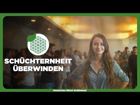 🎧 SCHÜCHTERNHEIT ÜBERWINDEN - VON INNEREN ÄNGSTEN BEFREIEN - TIEFE SELBSTSICHERHEIT ENTWICKELN 🗣️