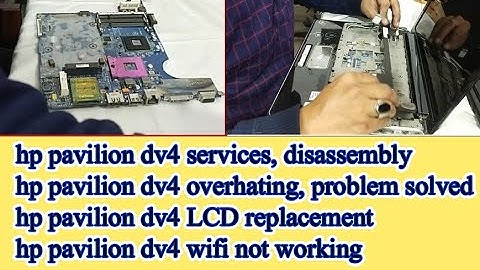 HP pavilion DV4 Services, Disassembly Overheating, Problem Solved, LCD Replacement, Wifi Not Working