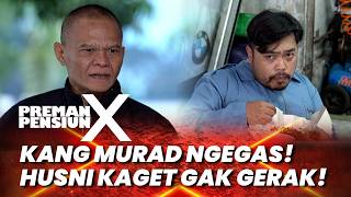 PREMAN PENSIUN 10: KANG MURAD NGEGAS! HUSNI KAGET GAK GERAK! #moment