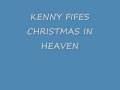 CHRISTMAS IN HEAVEN kenny fife