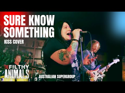 Sure Know Something - KISS cover by The Filthy Animals