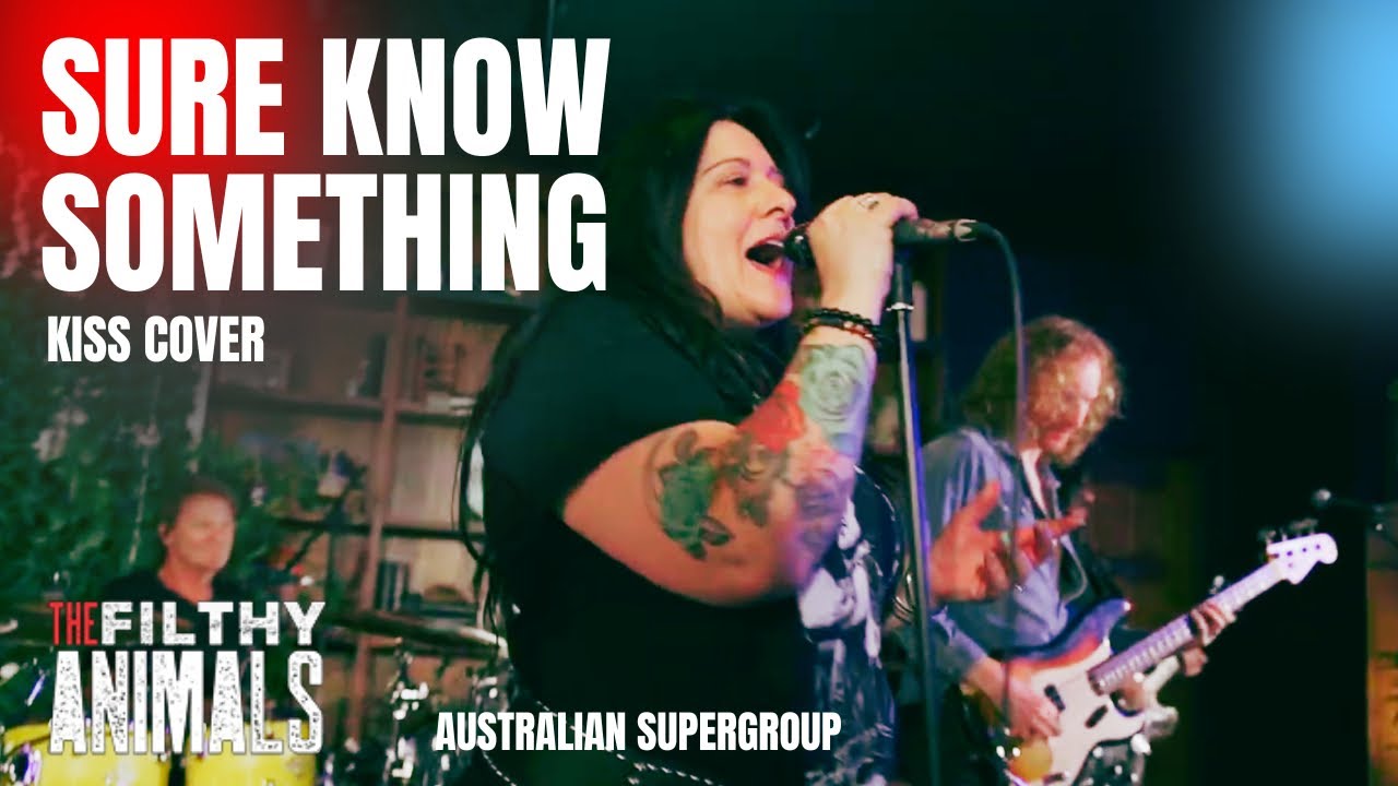 Watch Sure Know Something - KISS cover by The Filthy Animals on YouTube Watch Sure Know Something - KISS cover by The Filthy Animals on YouTube