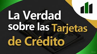 La Verdad sobre las Tarjetas de Crédito