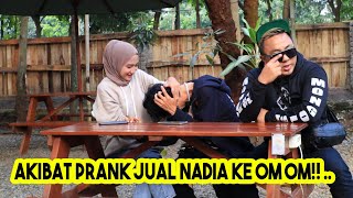 AKIBAT PRANK JUAL NADIA KE OM..OM MALAH JADI RIBUT!!