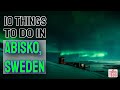 10 Things To Do in Abisko, Sweden during your Vacation