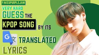 [VERY HARD] GUESS THE KPOP SONG BY ITS GOOGLE TRANSLATED LYRICS | fakeupurplejam