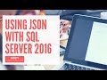 Using JSON with SQL Server 2016