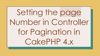 Setting the page Number in Controller for Pagination in CakePHP 4.x