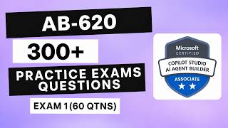 AB-620 | AI Agent Builder Associate | 300+ Questions | Exam 1 (60 Qtns)