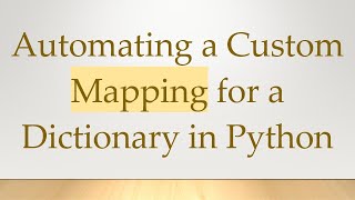 Automating a Custom Mapping for a Dictionary in Python