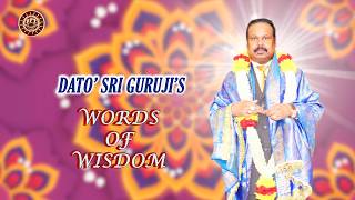 RPT Dato’ Sri Guruji’s Words of Wisdom 09 08 2026