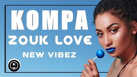 Mix Kompa Zouk Love New Vibez 2022
