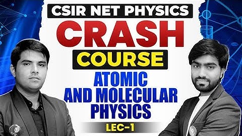 CSIR NET Atomic And Molecular Physics Complete Details | CSIR NET Physics Crash Course | IFAS