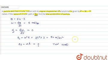 A particle describes circular motion with its angular displacement `theta` at anytime