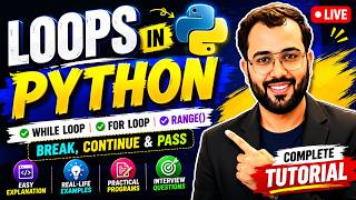 Loops in Python | While Loop, For Loop, range(), break, continue & pass | Complete Python Tutorial