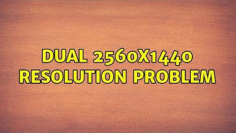 Ubuntu: Dual 2560x1440 resolution problem