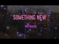 Wiz Khalifa - Something New (feat. Ty Dolla $ign) Lyrics | Baby, come give me something new (Ooh)