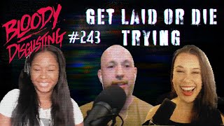 The Bloody Disgusting Podcast | #243 - Get Laid Or Die Trying