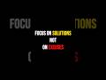 Focus on Solutions not on Excuses #success
