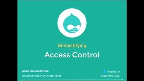 Demystifying Access Control in Drupal - SANDcamp 2016