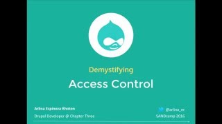 Demystifying Access Control in Drupal - SANDcamp 2016