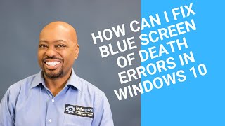 How Can I Fix Blue Screen of Death Errors in Windows 10