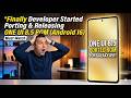 ONE UI 8.5 A16 Rom Porting Started &amp; Getting Release WOW
