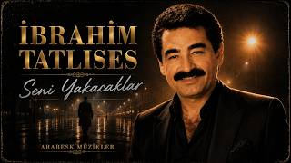 İbrahim Tatlıses - Seni Yakacaklar (Yüksek Ses Kalitesi)