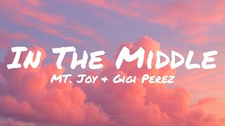 Mt. Joy & Gigi Perez - In The Middle (Lyrics)