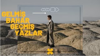 GELMİŞ BAHAR GEÇMİŞ YAZLAR