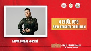 📡 #CanlıYayın - 4 Eylül Sivas Kongresi Etkinlikleri Kapsamında Fatma Turgut Konseri