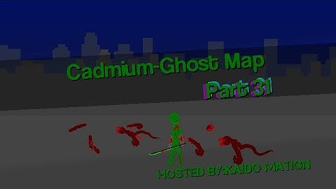 Cadmium-Ghost Map Part 31 (Hosted by:Kaido Mation) [Stick nodes]