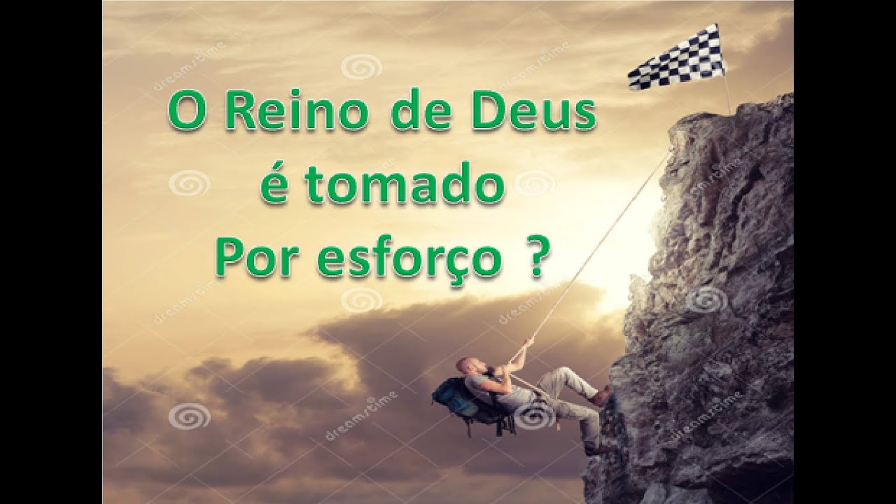 O Reino De Deus é Tomado Por Esforço - RETOEDU