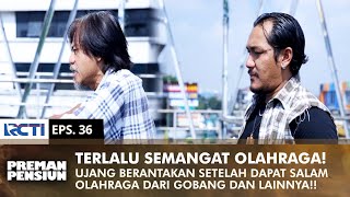 TOO EXCITED FOR SPORTS! Ujang is a mess because of Komar | PREMAN PENSIUN 1 | EPS 36 (1/2)