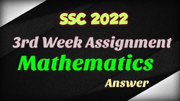 SSC 2022 MATH  Assignment  ANSWER | 3rd week | এসএসসি ২০২২ শিক্ষার্থীদের ৩য় সপ্তাহের গনিত সমাধান |