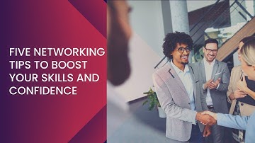 Five networking tips to boost your skills and confidence!