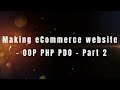 Making eCommerce website - OOP PHP PDO - Part 2