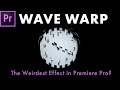 Wave Warp: The Weirdest Effect in Premiere Pro?