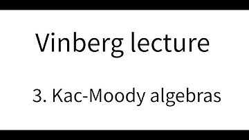 Vinberglezing deel 3. Kac-Moody algebra
