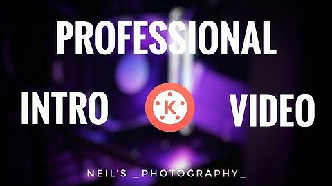 How to make professional intro video for YouTube || kinemaster 2020 || Neil