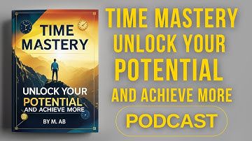 Time Mastery Podcast: Unlock Your Potential and Achieve More | Productivity and Time Management Tips