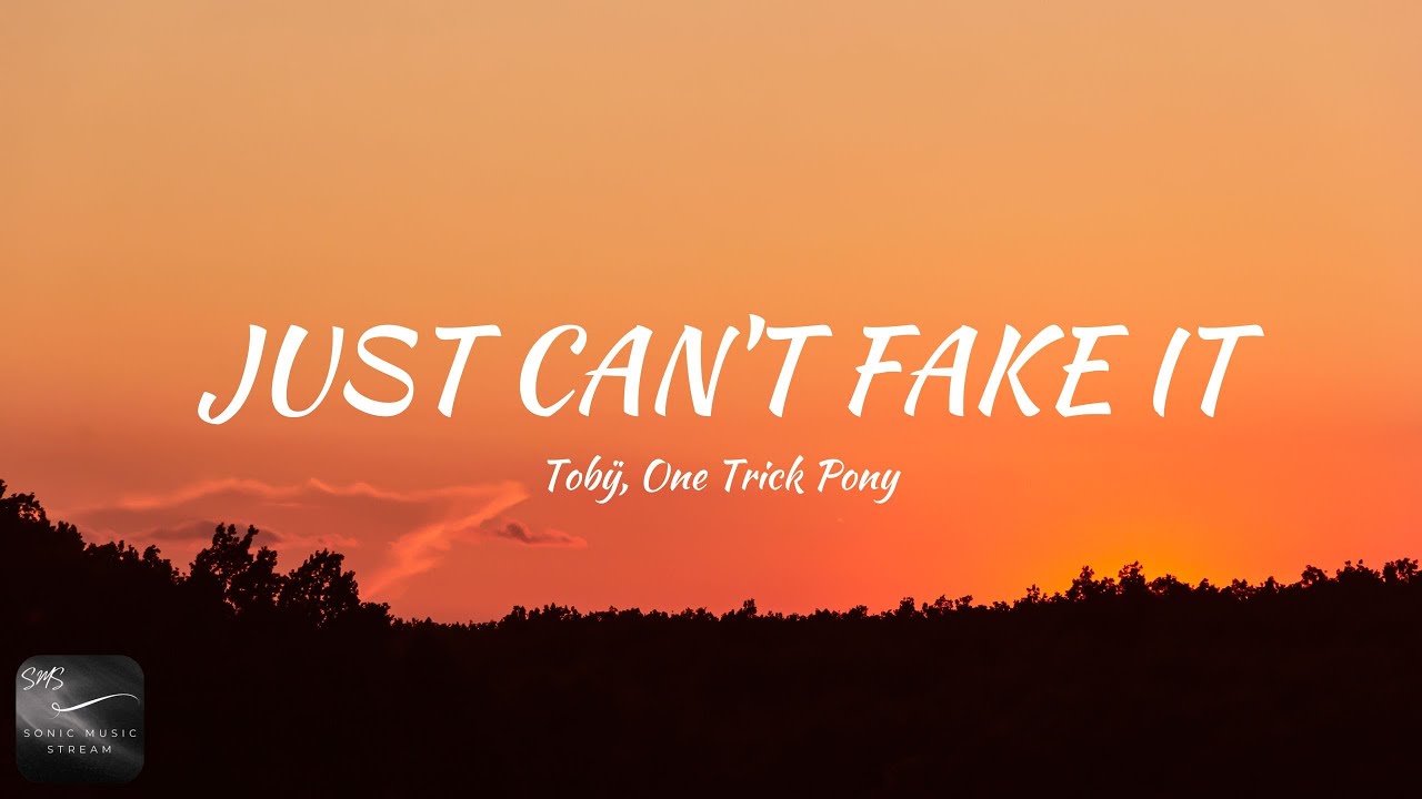 Tobÿ, One Trick Pony - Just Can't Fake It (Lyrics) - YouTube