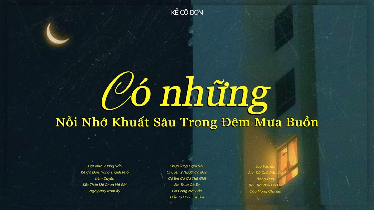 Tuyển Tập Nhạc Tình Suy Tâm Trạng Hot Trend TikTok 🎼 Hạt Mưa Vương Vấn, Kém Duyên, Chưa Từng Đậm Sâu