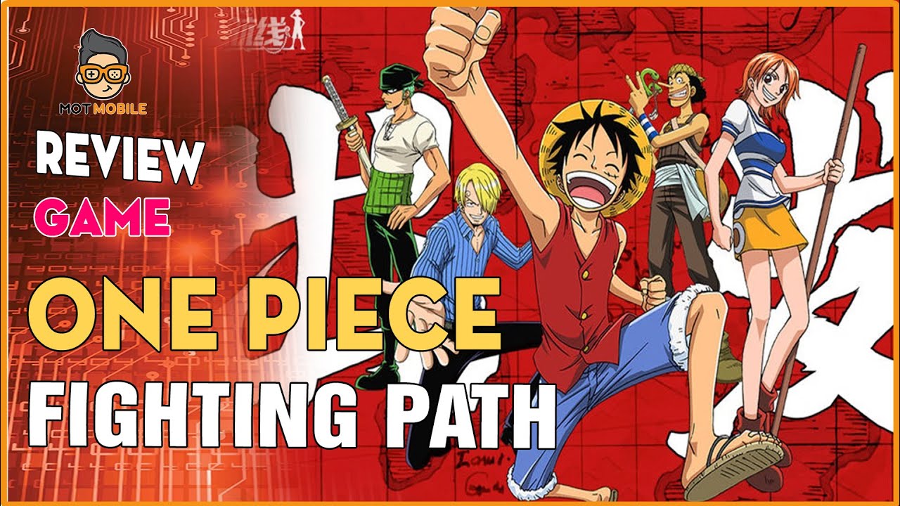 Review Game | One Piece Fighting Path – Vua Hải Tặc | Mọt Game Mobile