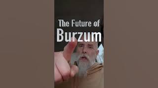 The Future of Burzum