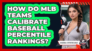 How Do MLB Teams Calibrate Baseball Percentile Rankings? - Baseball Statistics Vault