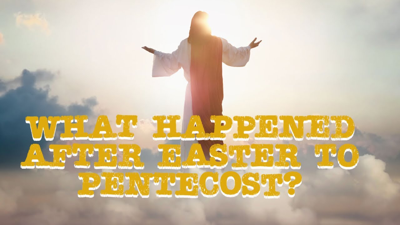 What Happened After Easter to Pentecost? - YouTube